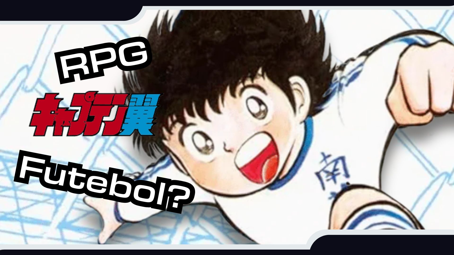 Captain Tsubasa – Um curioso RPG de… futebol??